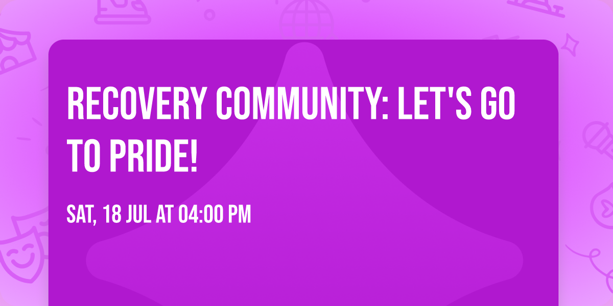 Recovery community: Let's go to Pride!