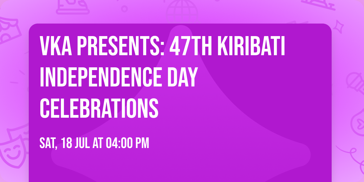 VKA Presents: 47th Kiribati Independence Day Celebrations
