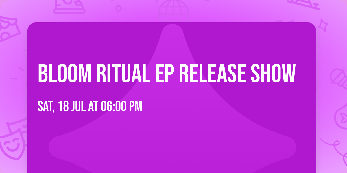 Bloom Ritual EP Release Show