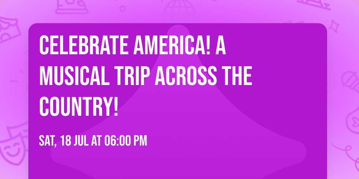 Celebrate America!  A musical trip across the country!