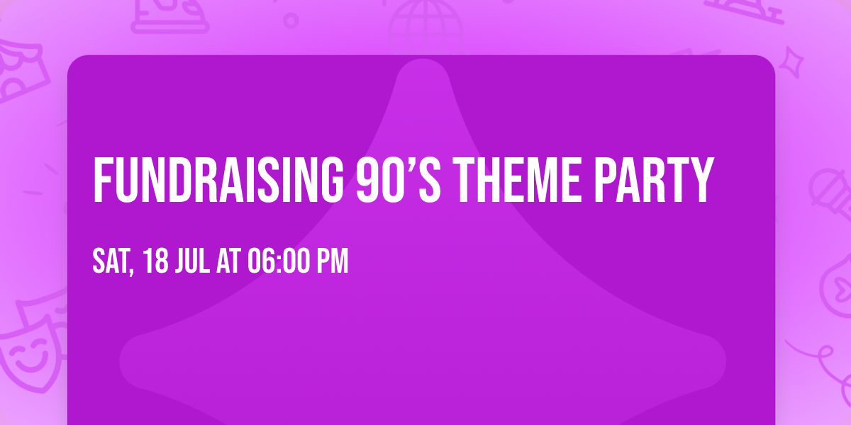 Fundraising 90\u2019s Theme Party