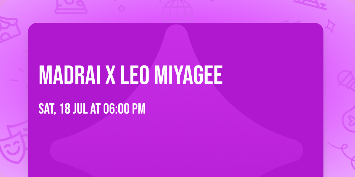 Madrai x Leo Miyagee