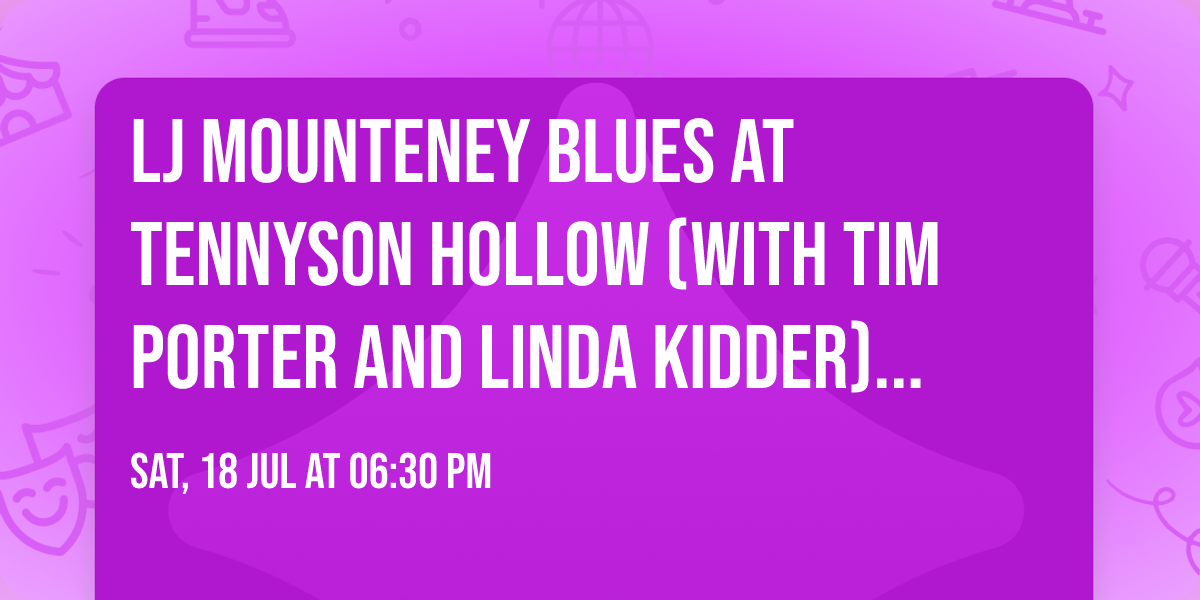 LJ Mounteney Blues at Tennyson Hollow (with Tim Porter and Linda Kidder) with opener D:MAC!