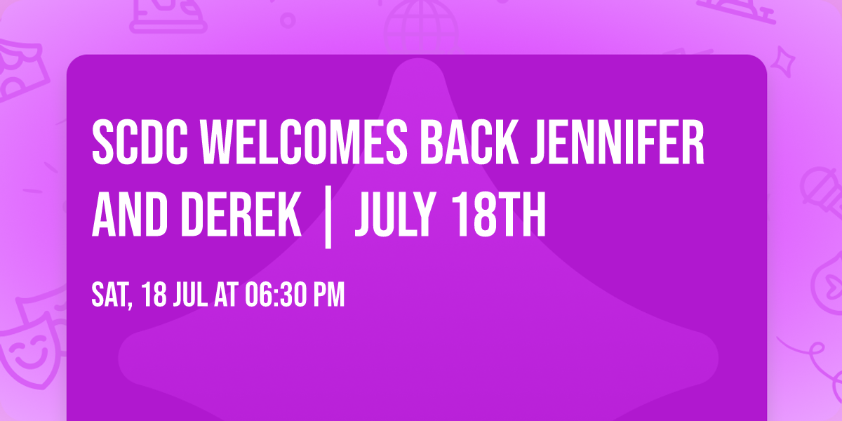 SCDC Welcomes Back Jennifer and Derek | July 18th