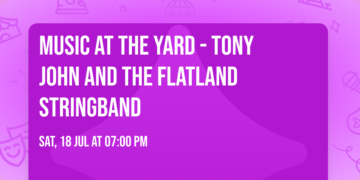 Music at the Yard - Tony John and the Flatland Stringband
