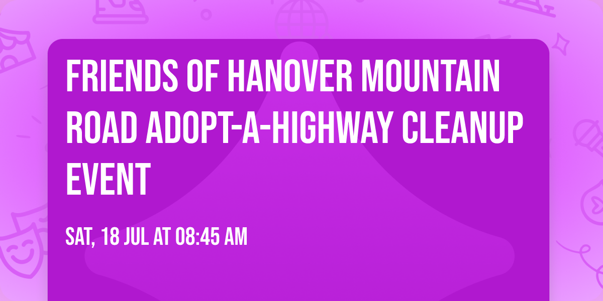 Friends of Hanover Mountain Road Adopt-A-Highway Cleanup Event