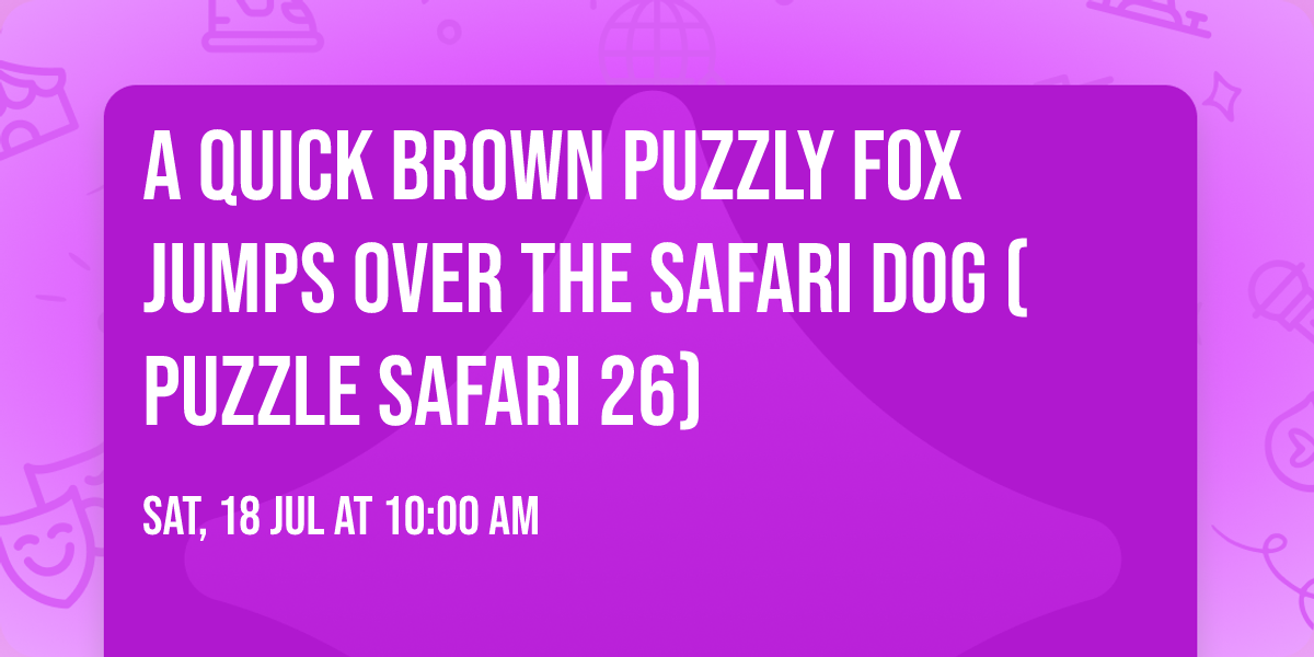 A quick brown puzzly fox jumps over the Safari dog (Puzzle Safari 26)