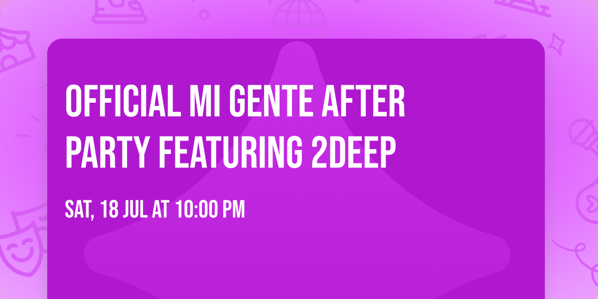 OFFICIAL MI GENTE AFTER PARTY Featuring 2DEEP \ud83c\udf34\ud83d\udd0a