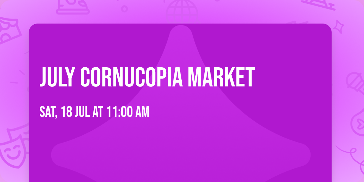 July Cornucopia Market