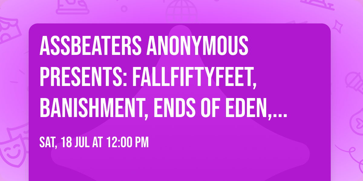 Assbeaters Anonymous Presents: fallfiftyfeet, Banishment, Ends of Eden, Caedus