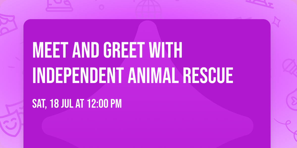 Meet and Greet with Independent Animal Rescue