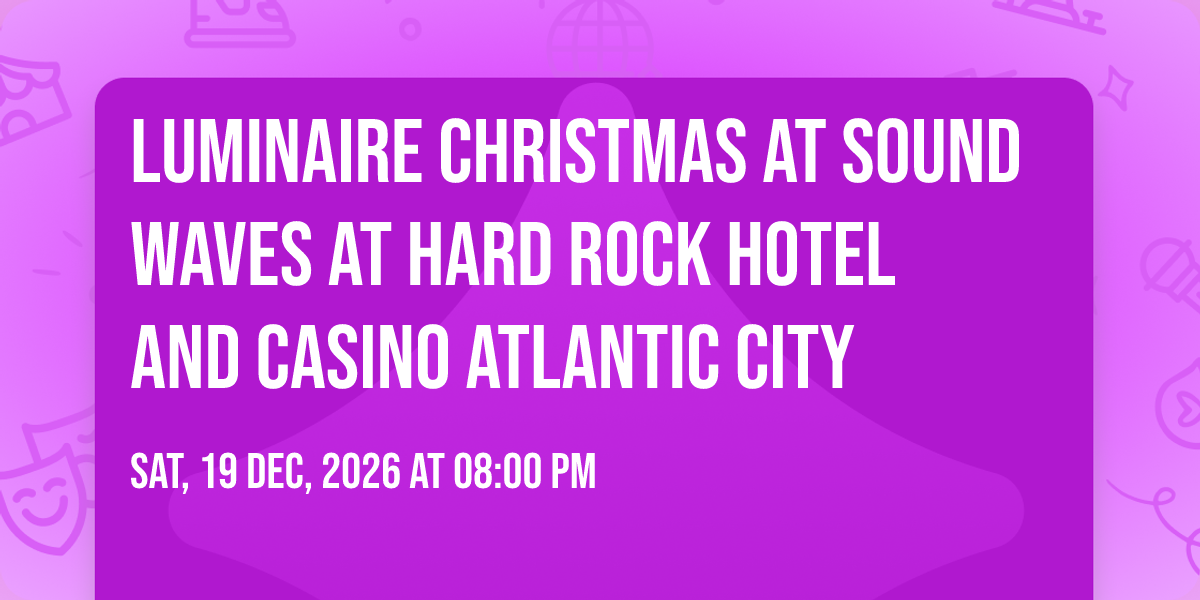 Luminaire Christmas at Sound Waves at Hard Rock Hotel and Casino ...