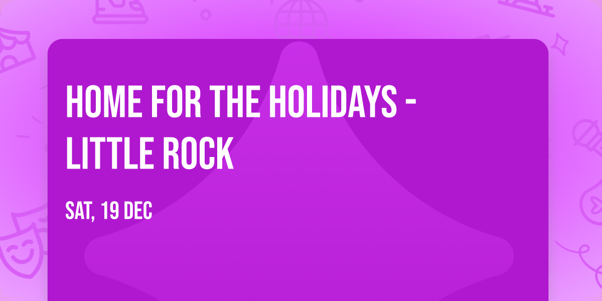Home for the Holidays - Little Rock