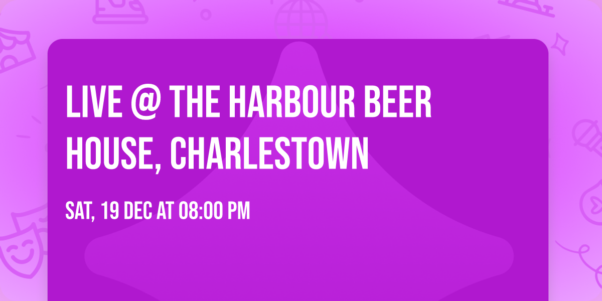 Live @ The Harbour Beer House, Charlestown