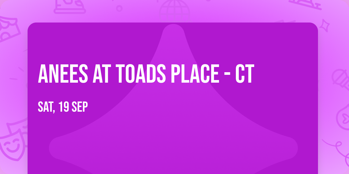ANEES at Toads Place - CT