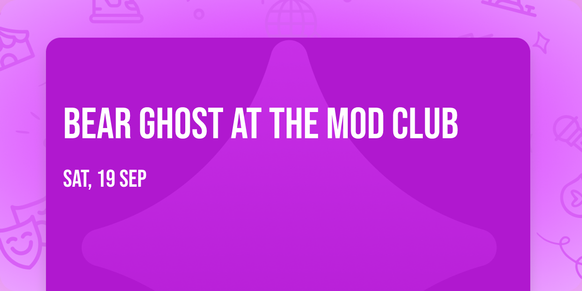 Bear Ghost at The Mod Club