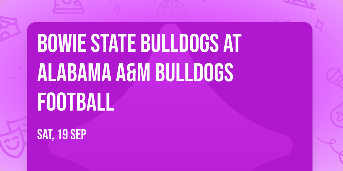 Bowie State Bulldogs at Alabama A&M Bulldogs Football