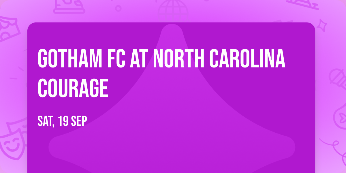 Gotham FC at North Carolina Courage