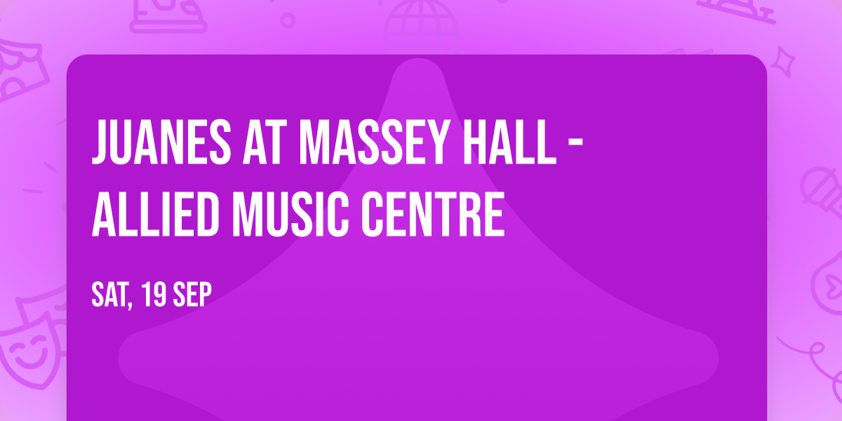 Juanes at Massey Hall - Allied Music Centre
