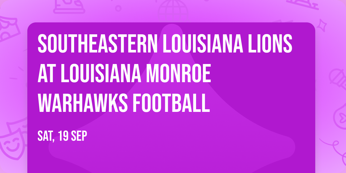 Southeastern Louisiana Lions at Louisiana Monroe Warhawks Football