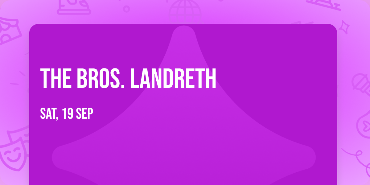 The Bros. Landreth