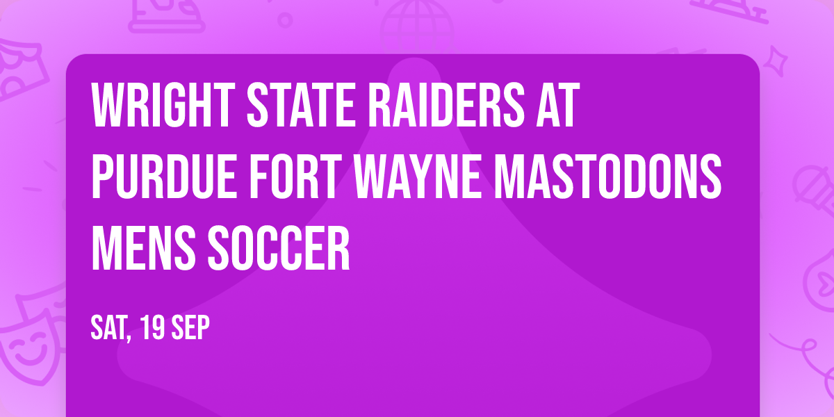 Wright State Raiders at Purdue Fort Wayne Mastodons Mens Soccer