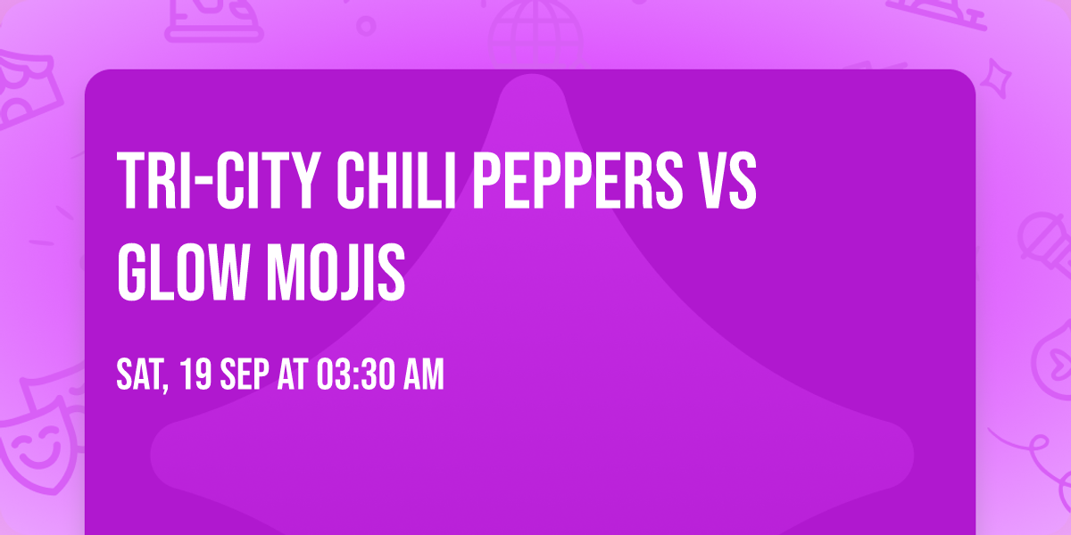 Tri-City Chili Peppers vs Glow Mojis
