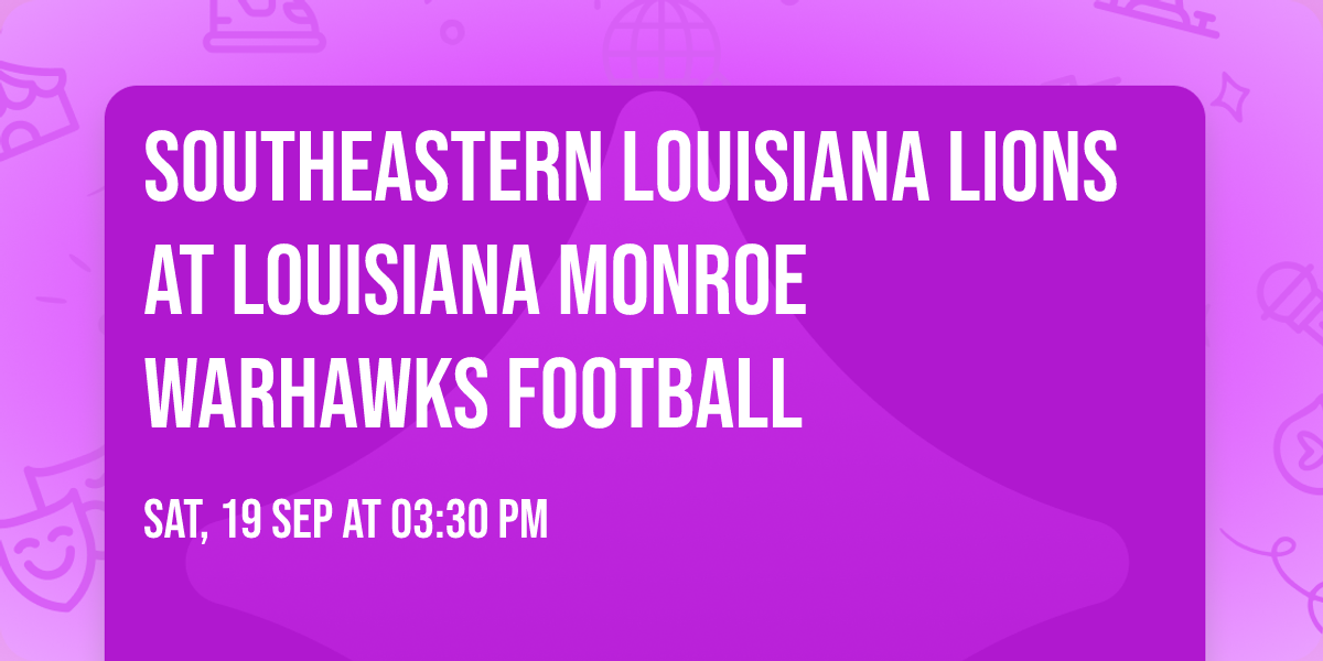 Southeastern Louisiana Lions at Louisiana Monroe Warhawks Football
