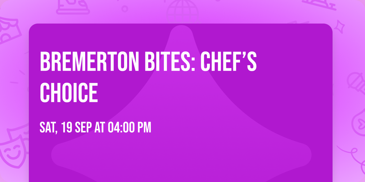Bremerton Bites: Chef\u2019s Choice