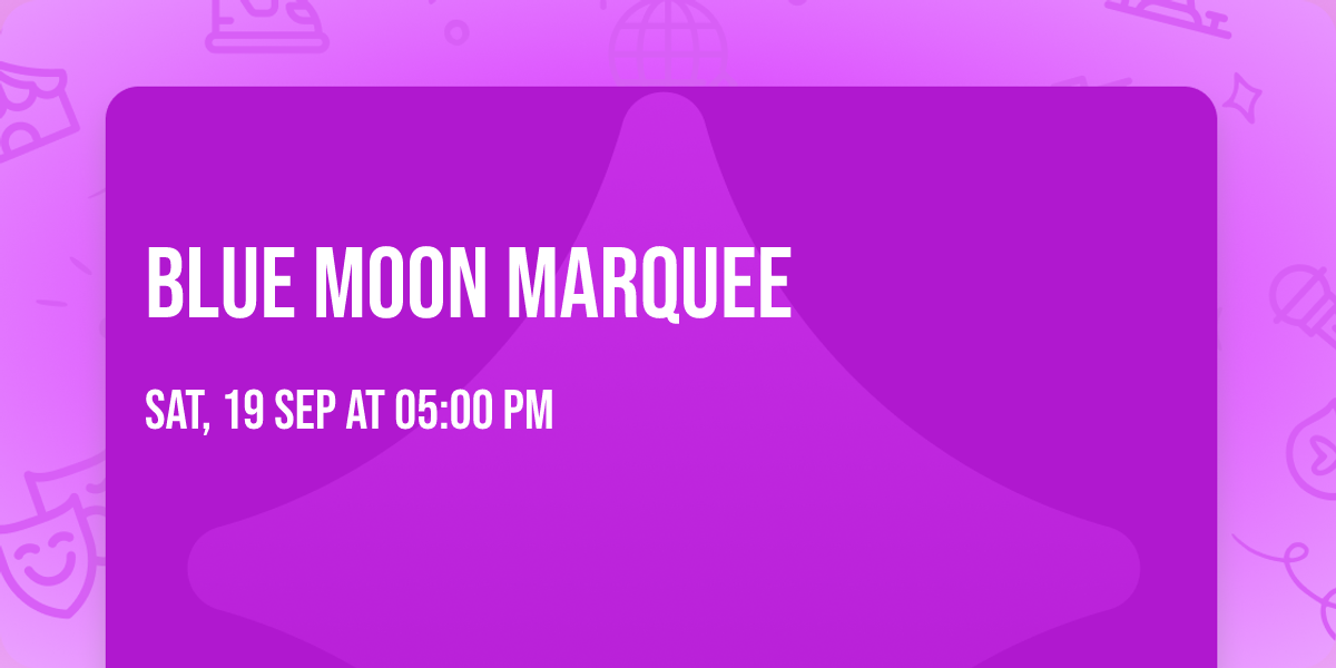 Blue Moon Marquee
