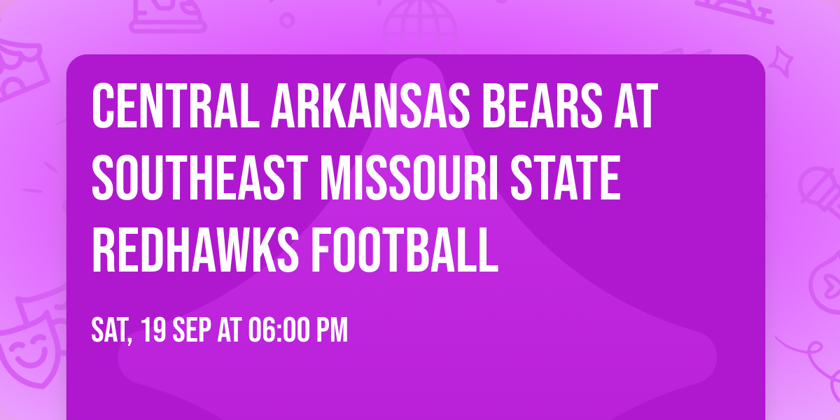 Central Arkansas Bears at Southeast Missouri State Redhawks Football