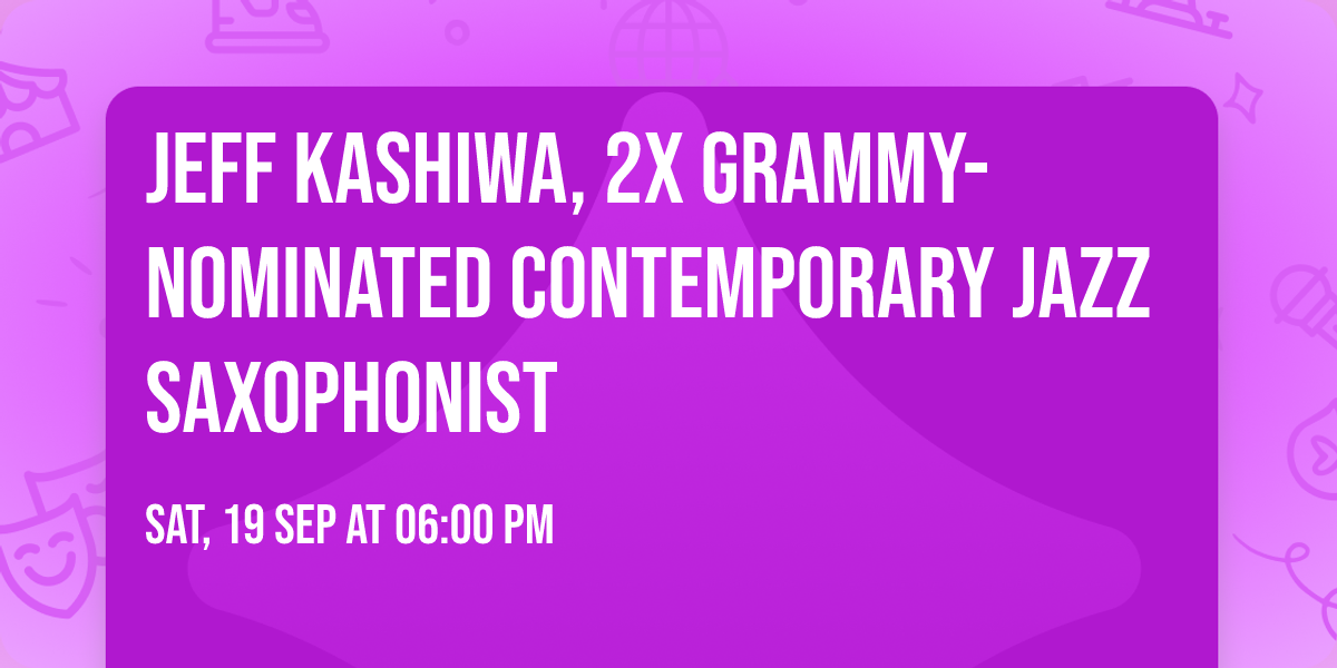 Jeff Kashiwa, 2X Grammy-nominated Contemporary Jazz Saxophonist