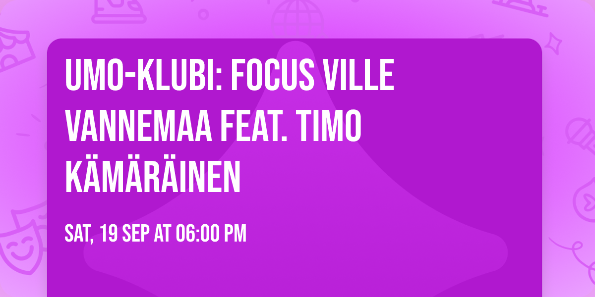 UMO-klubi: Focus Ville Vannemaa feat. Timo K\u00e4m\u00e4r\u00e4inen