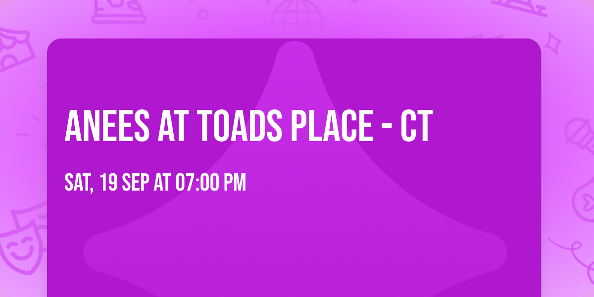 ANEES at Toads Place - CT