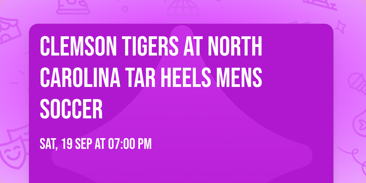 Clemson Tigers at North Carolina Tar Heels Mens Soccer