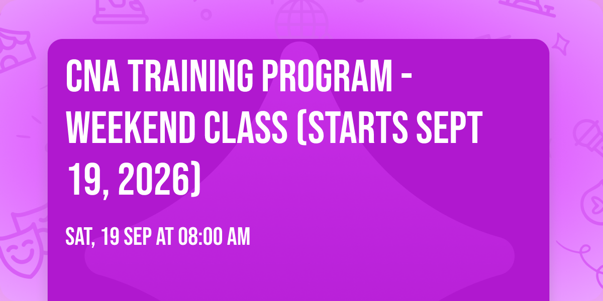 CNA Training Program - Weekend Class (Starts Sept 19, 2026)