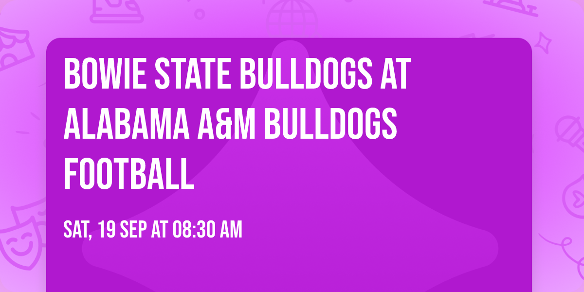Bowie State Bulldogs at Alabama A&M Bulldogs Football