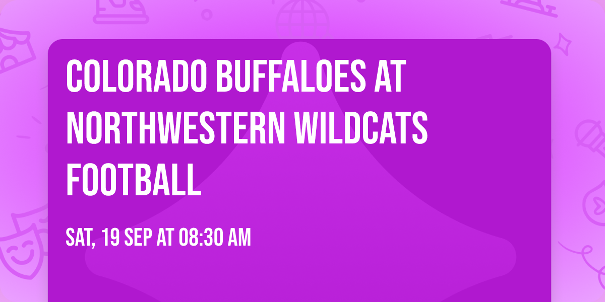 Colorado Buffaloes at Northwestern Wildcats Football