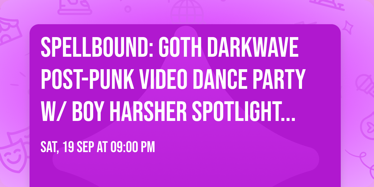 SPELLBOUND: Goth Darkwave Post-Punk Video Dance Party w\/ Boy Harsher Spotlight - WIN BH Tix