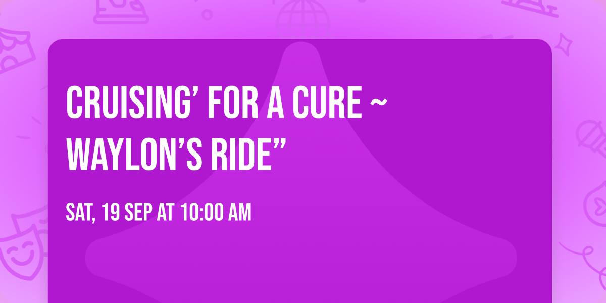 Cruising\u2019 For a Cure ~ Waylon\u2019s Ride\u201d