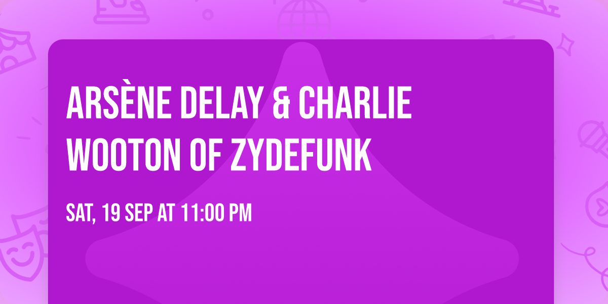 Ars\u00e8ne DeLay & Charlie Wooton of Zydefunk