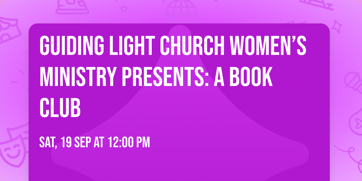Guiding Light Church Women\u2019s Ministry Presents: A Book Club