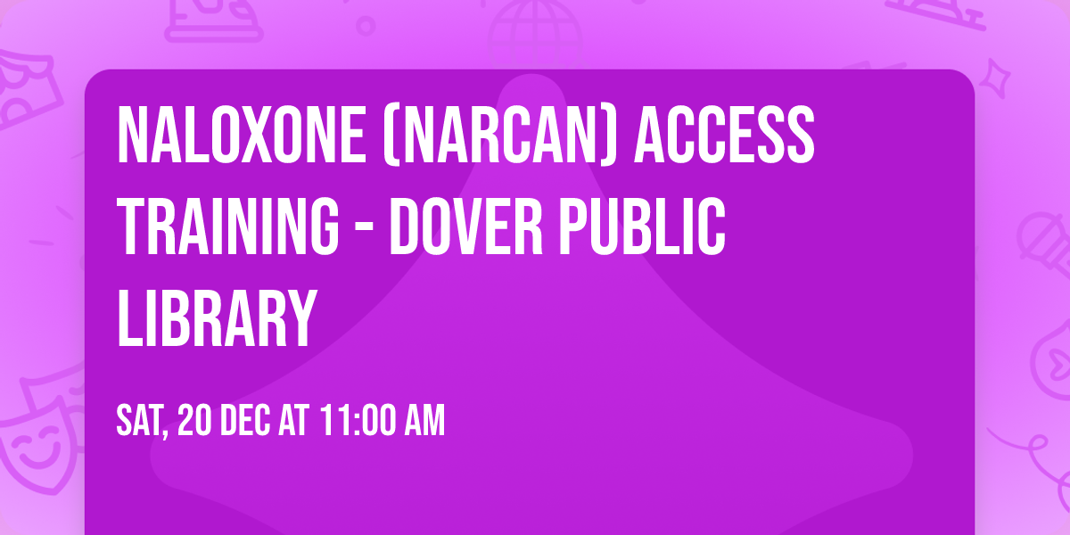Naloxone (Narcan) Access Training - Dover Public Library