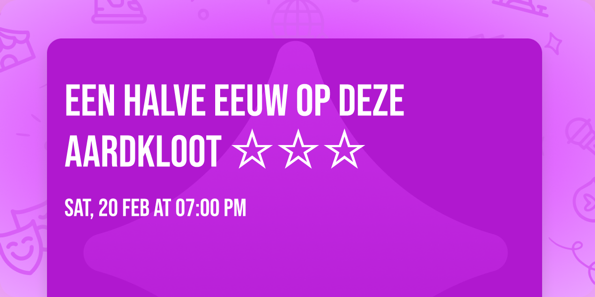 Een halve eeuw op deze aardkloot \u2606\u2606\u2606