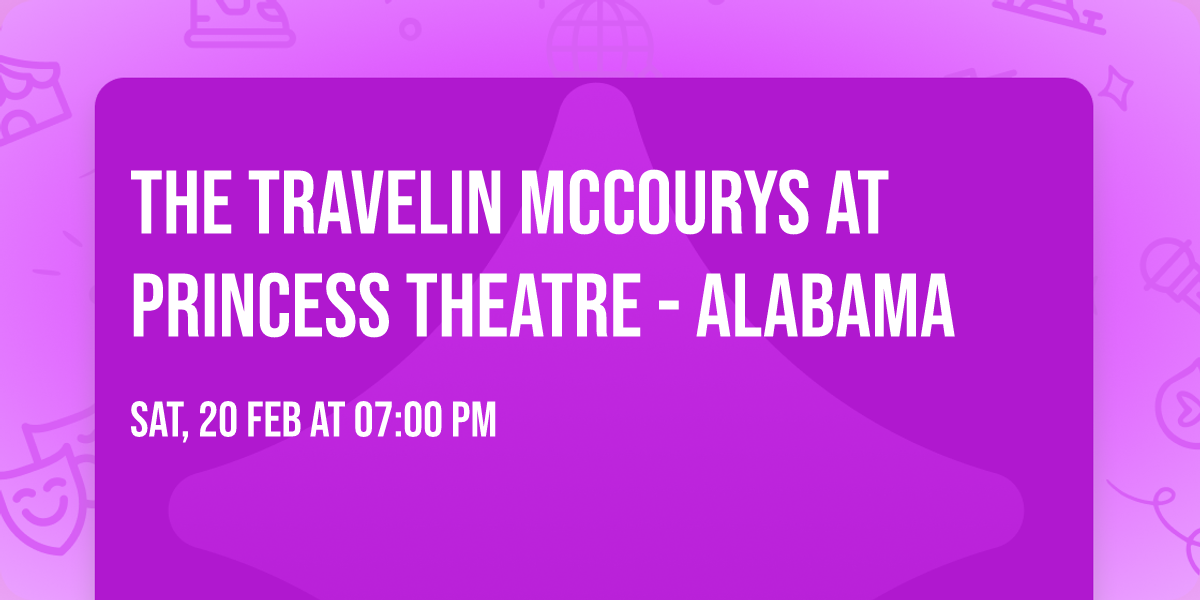The Travelin McCourys at Princess Theatre - Alabama