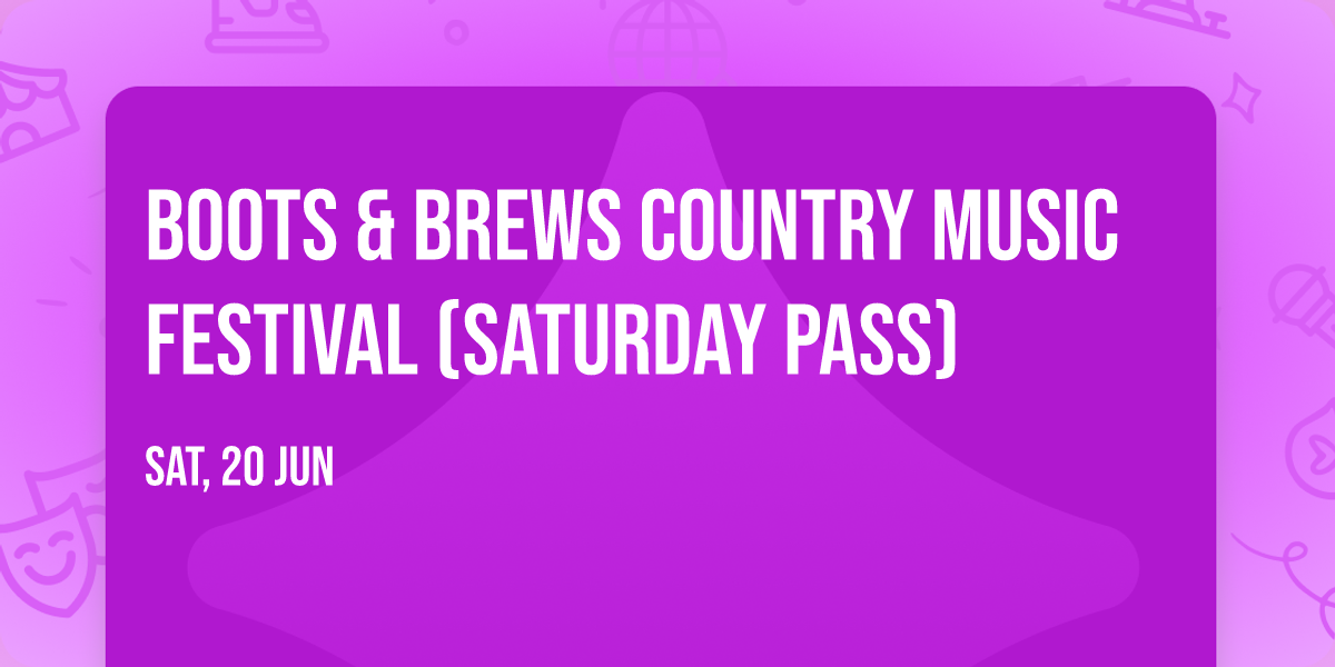 Boots & Brews Country Music Festival (Saturday Pass)