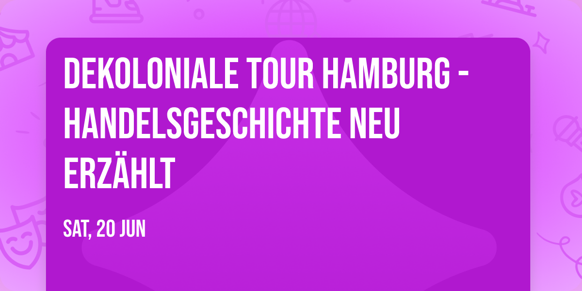 Dekoloniale Tour Hamburg - Handelsgeschichte neu erz\u00e4hlt