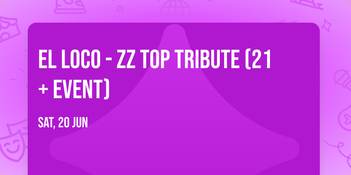 El Loco - ZZ Top Tribute (21+ Event)