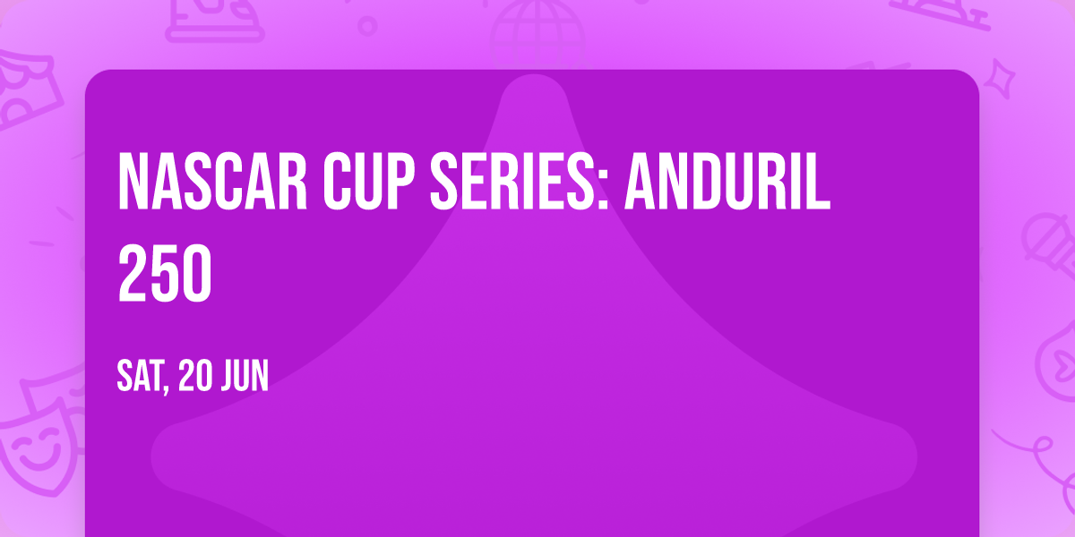 NASCAR Cup Series: Anduril 250