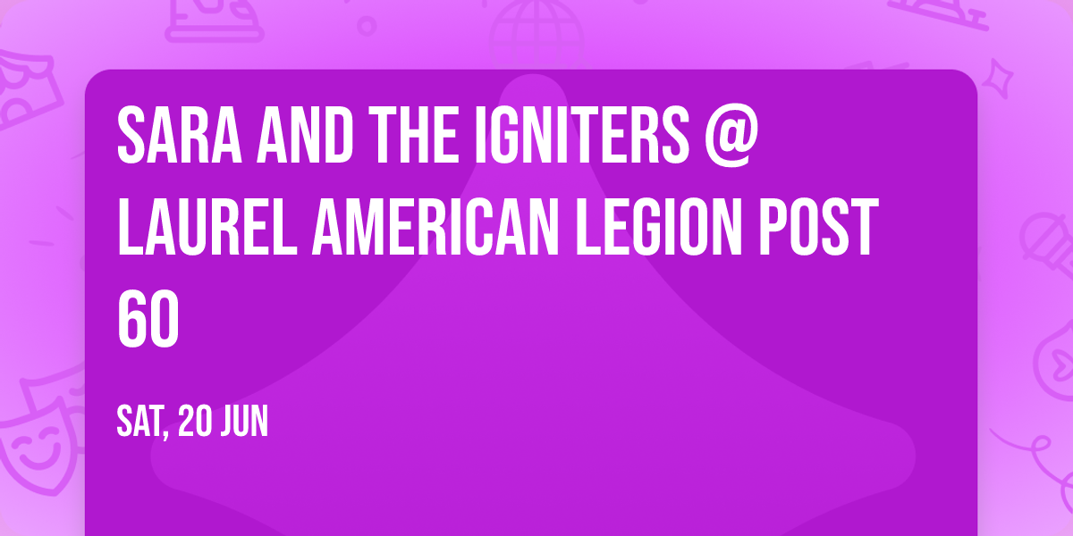 Sara and The Igniters @ Laurel American Legion Post 60 